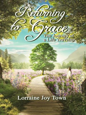 cover image of Returning to Grace. the Journey of a Life Traveller
